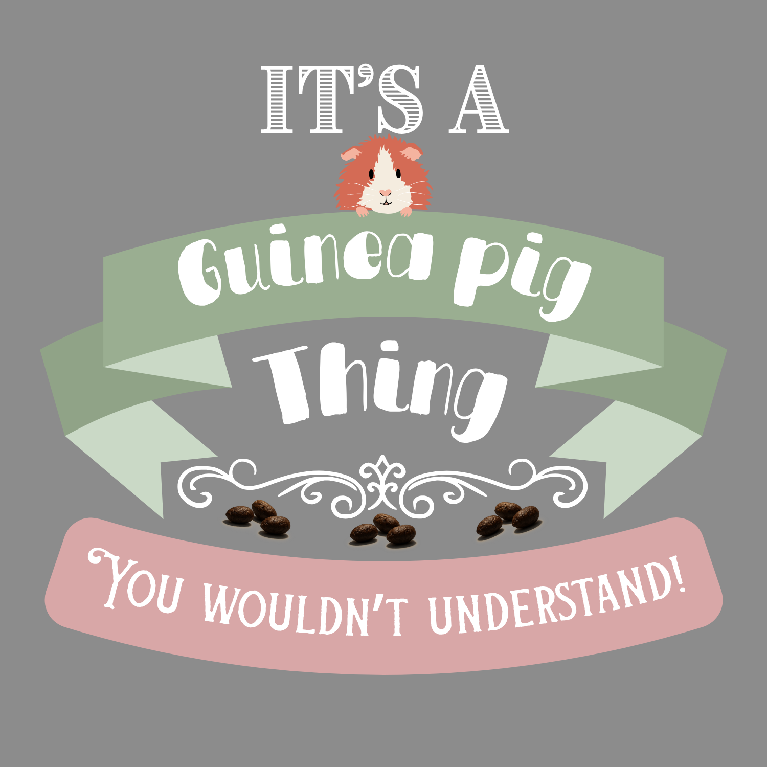 It´s a guinea pig thing