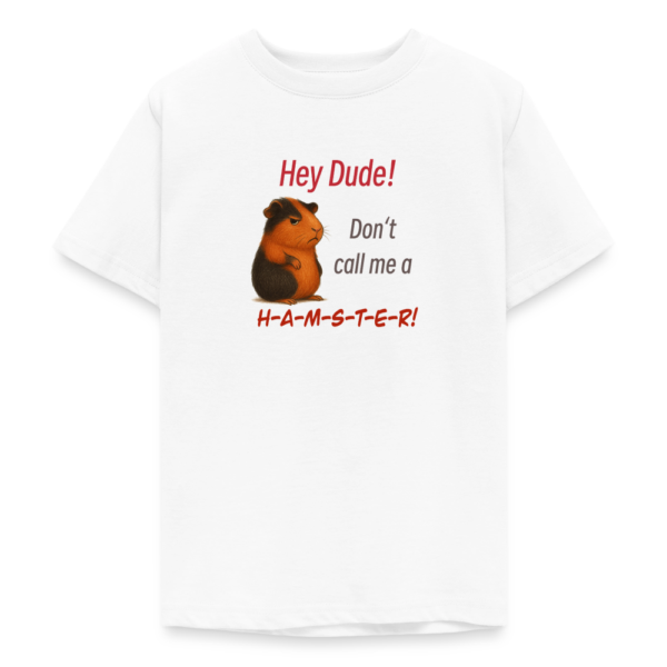 Teenager T-Shirt - Hey Dude! Don’t call me a H-A-M-S-T-E-R! weiß